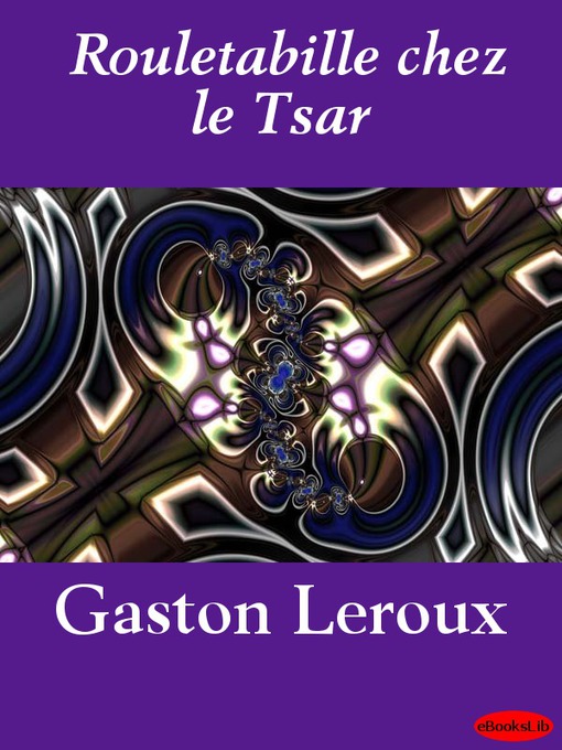 Title details for Rouletabille chez le Tsar by Gaston Leroux - Wait list